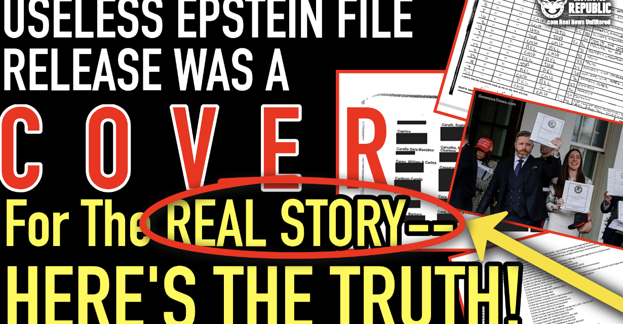 Useless Epstein Files Release Was a COVER For The Real Story—Here’s The Truth!